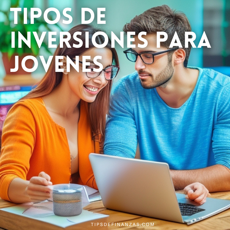 tipos de inversiones para jovenes